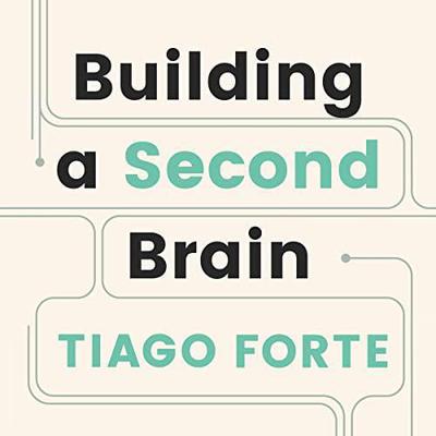 Forte, T. (2022). Building a Second Brain: A Proven Method to Organize Your Digital Life and Unlock Your Creative Potential. Atria Books.
